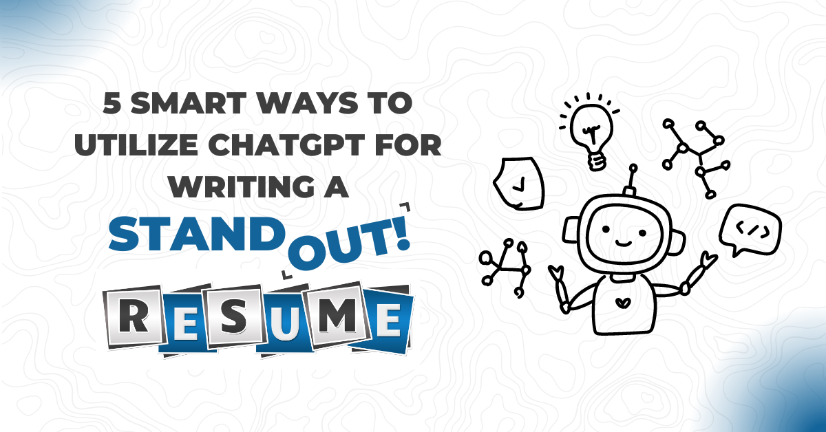 5 Smart Ways to Utilize ChatGPT for Writing a Standout Resume
